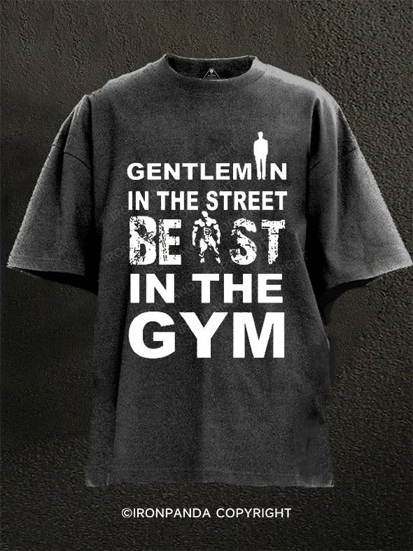 Fitted T-Shirt-Gentelman in the Street Beast at the Gym Washed Gym Shirt