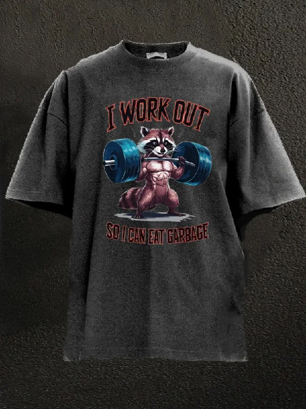 Breathable T-Shirt-I Work Out So I Can Eat Garbag Washed Gym Shirt