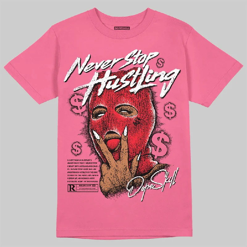 Funny Saying T-Shirt-S - Serendipity Pro-X1 W DopeSkill Azalea T-shirt Never Stop Hustling Graphic