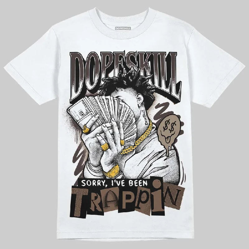 Funny T-Shirt-Baroque Brown 12s DopeSkill T-Shirt Sorry I've Been Trappin Graphic