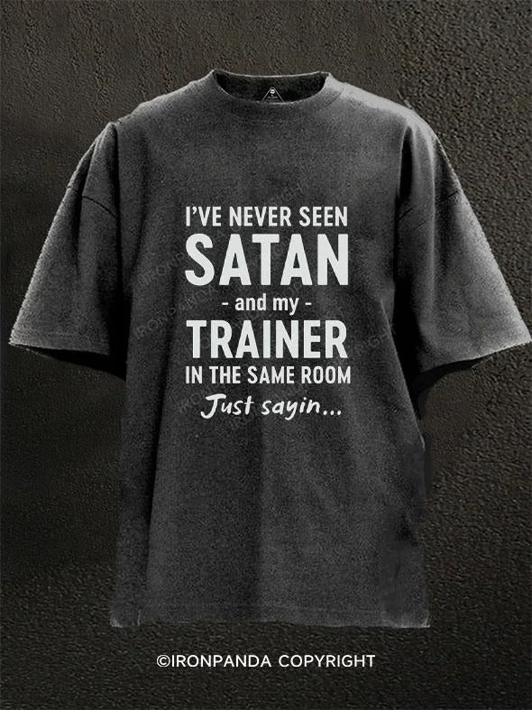 Limited Edition T-Shirt-I'VE NEVER SEEN SATAN AND MY TRAINER IN THE SAME ROOM Washed Gym Shirt