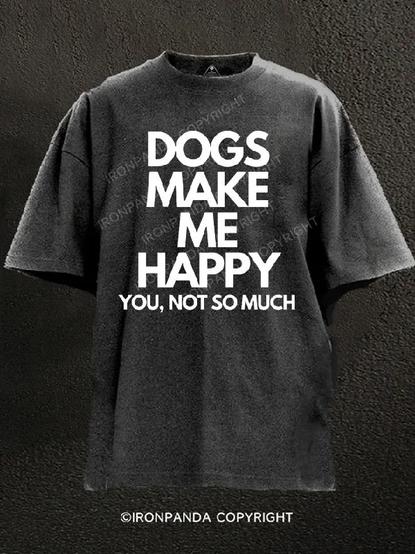 3D Print T-Shirt-Dogs make me happy. You, not so much Washed Gym Shirt