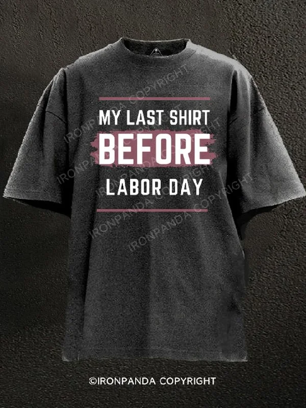 Anime T-Shirt-My last shirt before Labor day Washed Gym Shirt