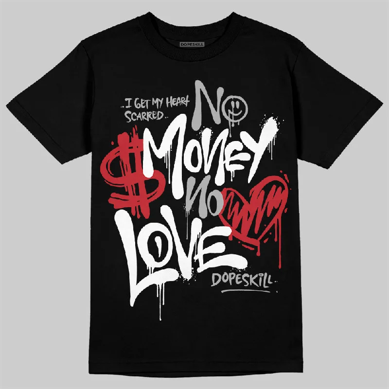 Signature T-Shirt-Bred Velvet 11s DopeSkill T-Shirt No Money No Love Typo Graphic