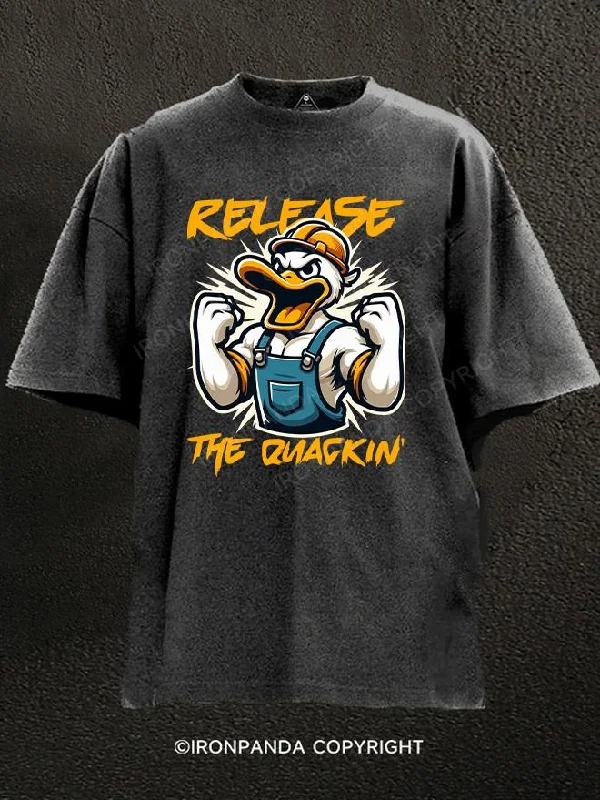 Slogan T-Shirt-RELEASE THE QUACKIN' work duck Washed Gym Shirt