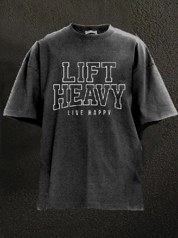 Hiking T-Shirt-Lift Heavy Live Happy Washed Gym Shirt