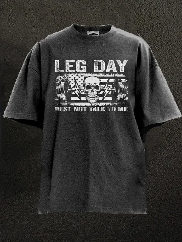 Geometric T-Shirt-LEG DAY BEST NOT TALK TO ME Washed Gym Shirt