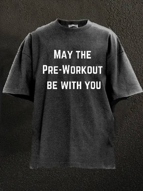 Essential T-Shirt-May The Pre-workout Be With You Washed Gym Shirt