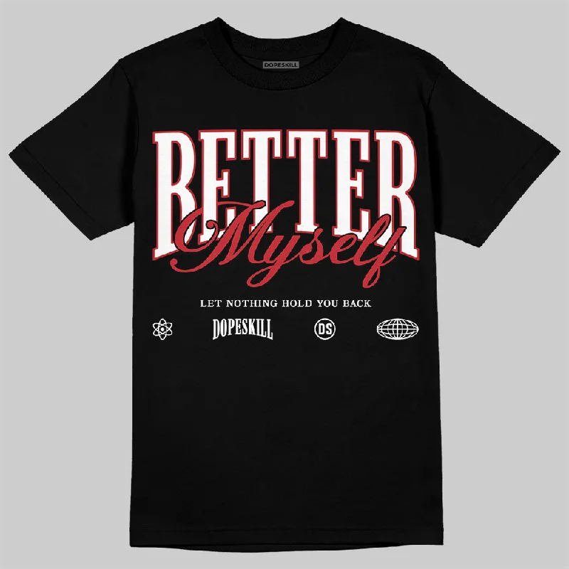 Comfortable T-Shirt-Bred Velvet 11s DopeSkill T-Shirt Better Myself Graphic