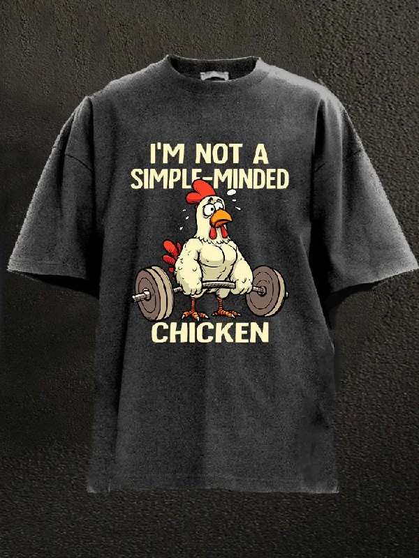 Luxury T-Shirt-I'm not a simple-minded chicken Washed Gym Shirt