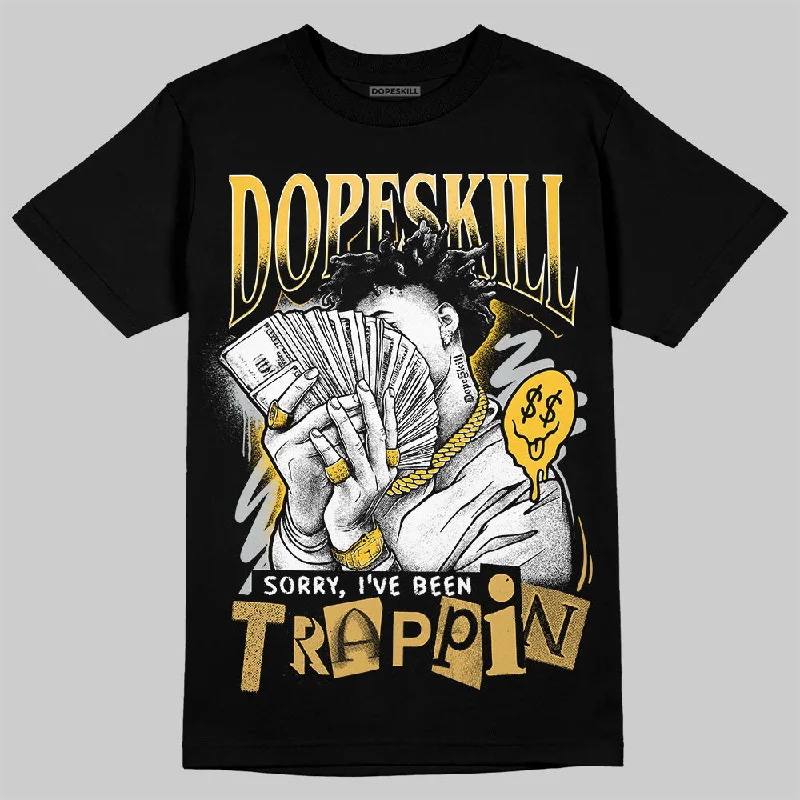 Meme T-Shirt-Phantom 12s DopeSkill T-Shirt Sorry I've Been Trappin Graphic