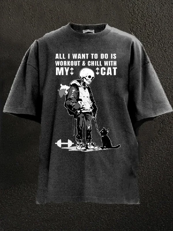 Sports T-Shirt-ALL I WANT TO DO IS WORKOUT & CHILL WITH MY CAT Washed Gym Shirt