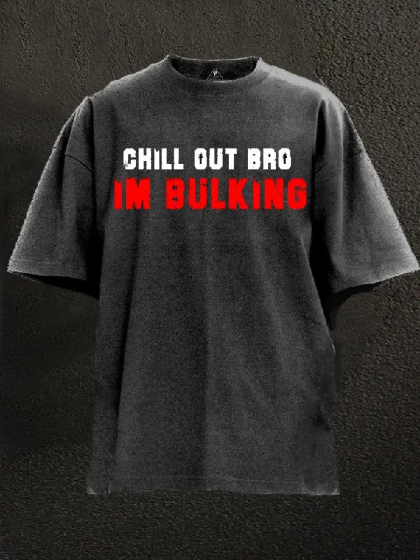 Relaxed Fit T-Shirt-Chill out bro Im bulking Washed Gym Shirt