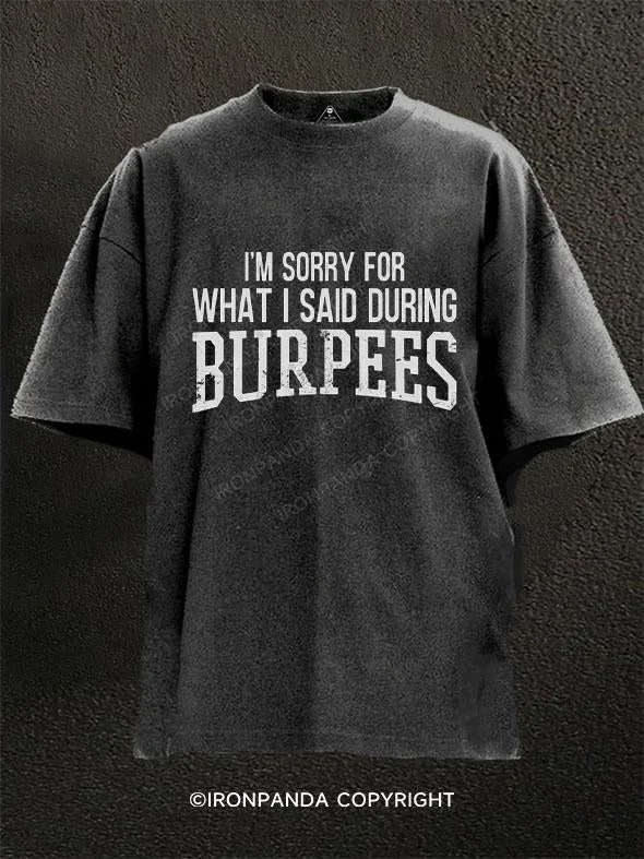 Hip Hop T-Shirt-I'M SORRY FOR WHAT I SAID DURING BURPEES Washed Gym Shirt