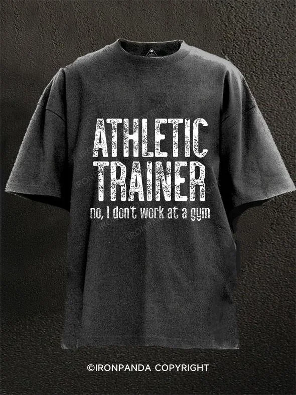 Lightweight T-Shirt-Athletic Trainer No I Don't Work at a Gym Washed Gym Shirt