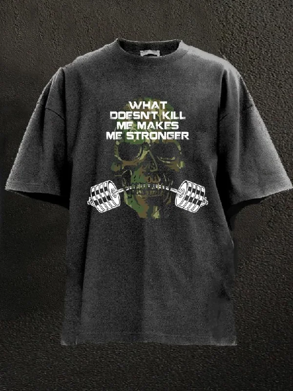 Cotton T-Shirt-What Doesn't Kill Me Makes Me Stronger Washed Gym Shirt