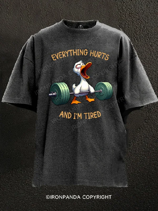 Graphic T-Shirt-Everything Hurts And I'm Tired Duck Washed Gym Shirt